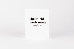 World Needs More Women, Encouragement Card
