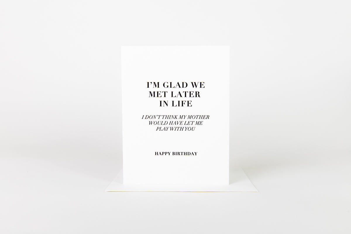 Glad We Met Later In Life