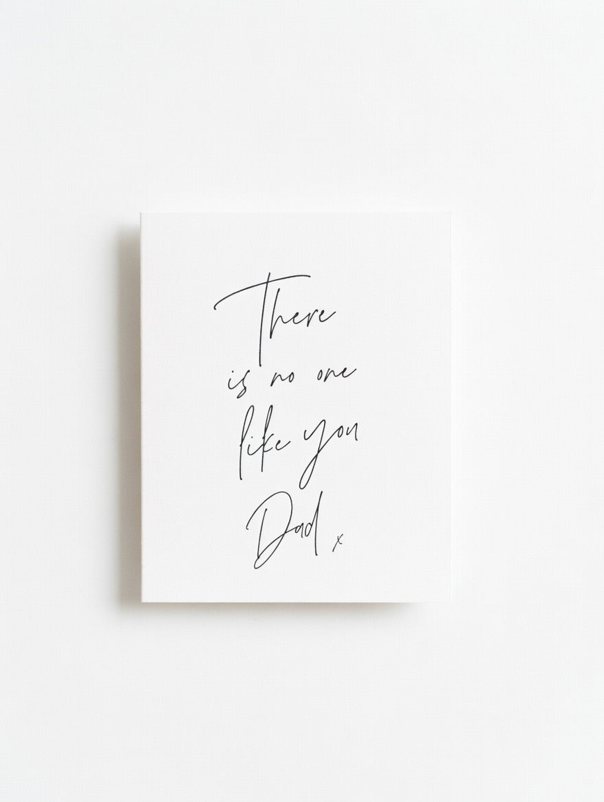 There is No One Like You Dad