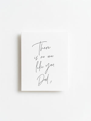 There is No One Like You Dad