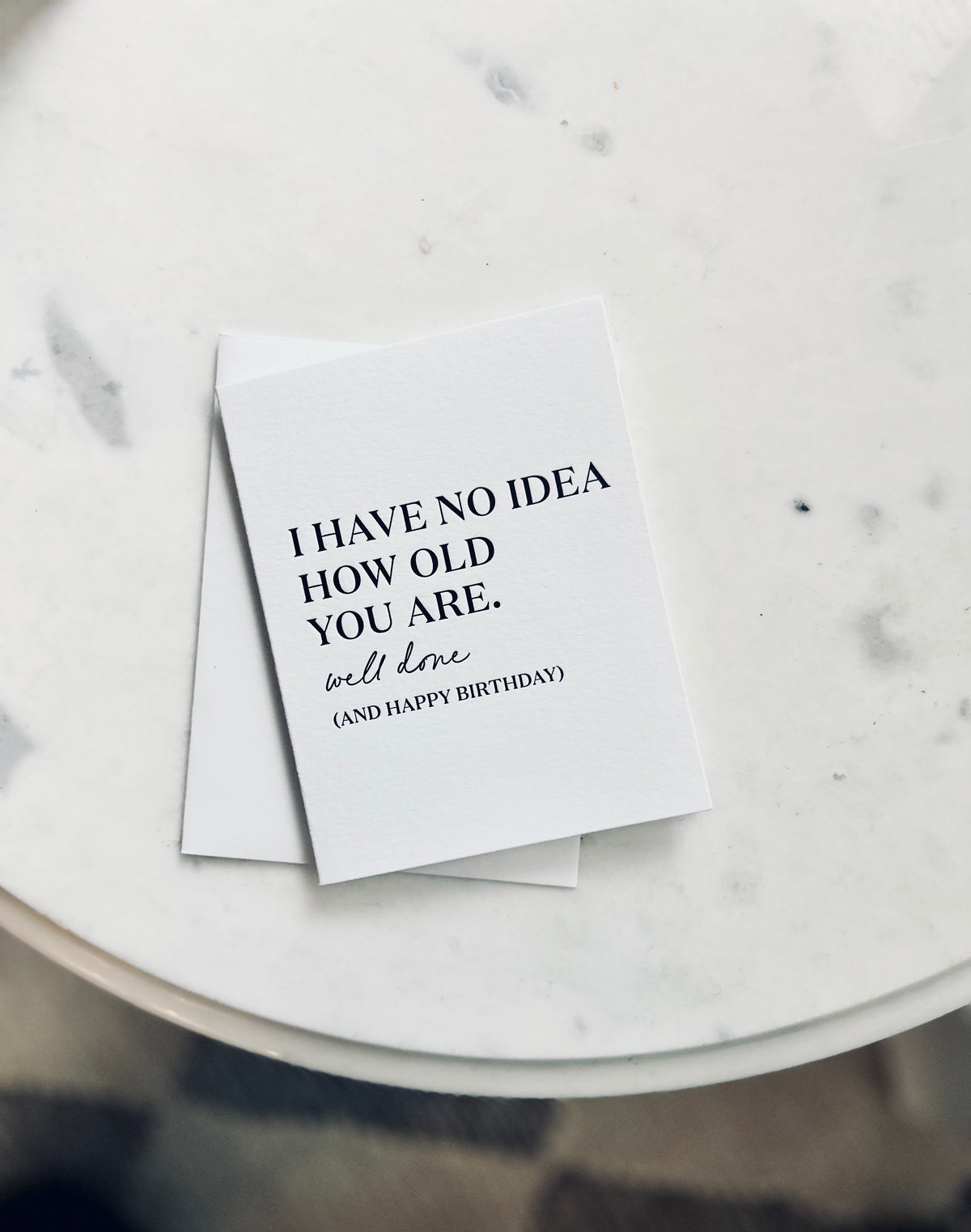 No Idea How Old You Are - Birthday Card