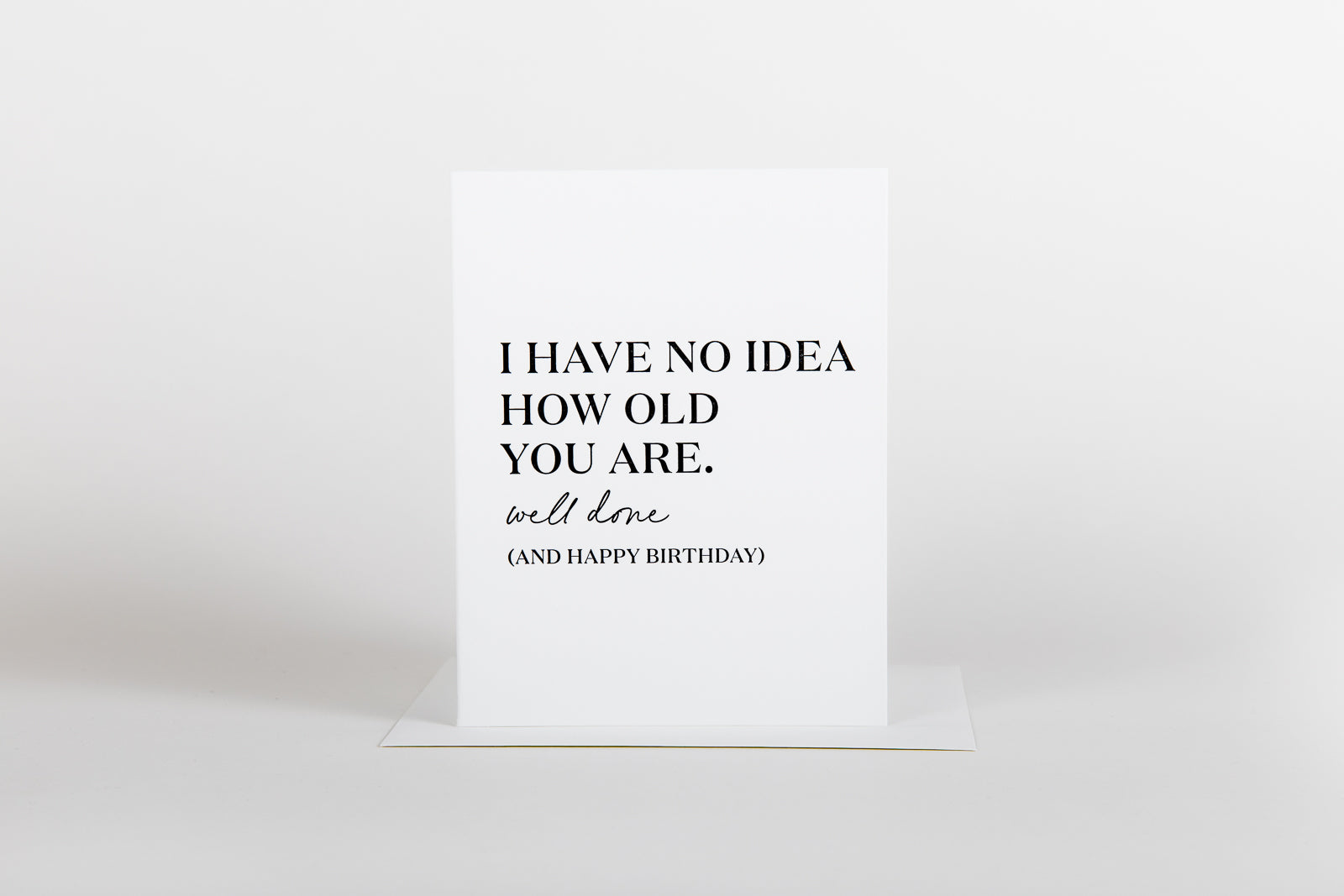 No Idea How Old You Are - Birthday Card