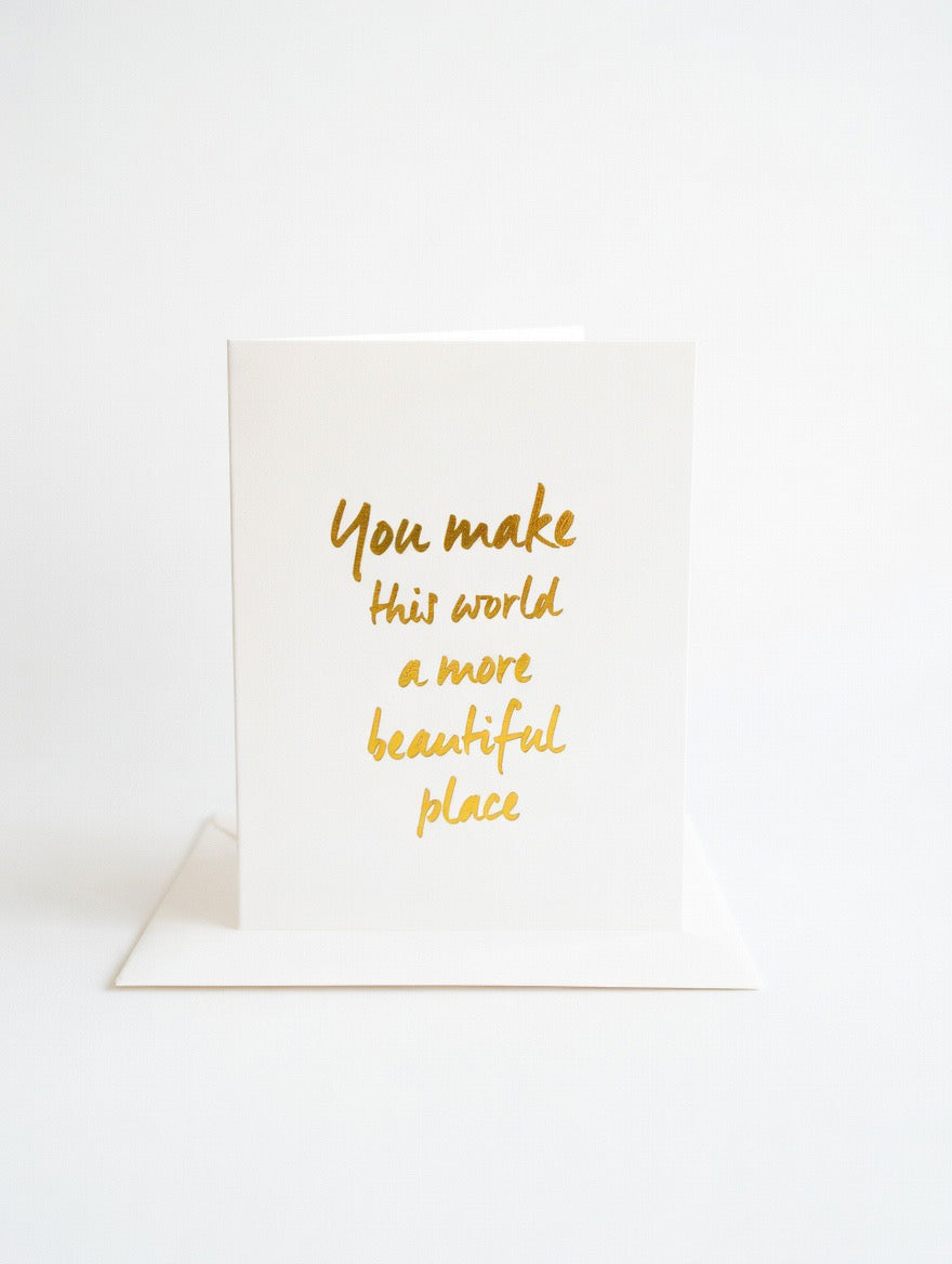 You Make This World a More Beautiful Place