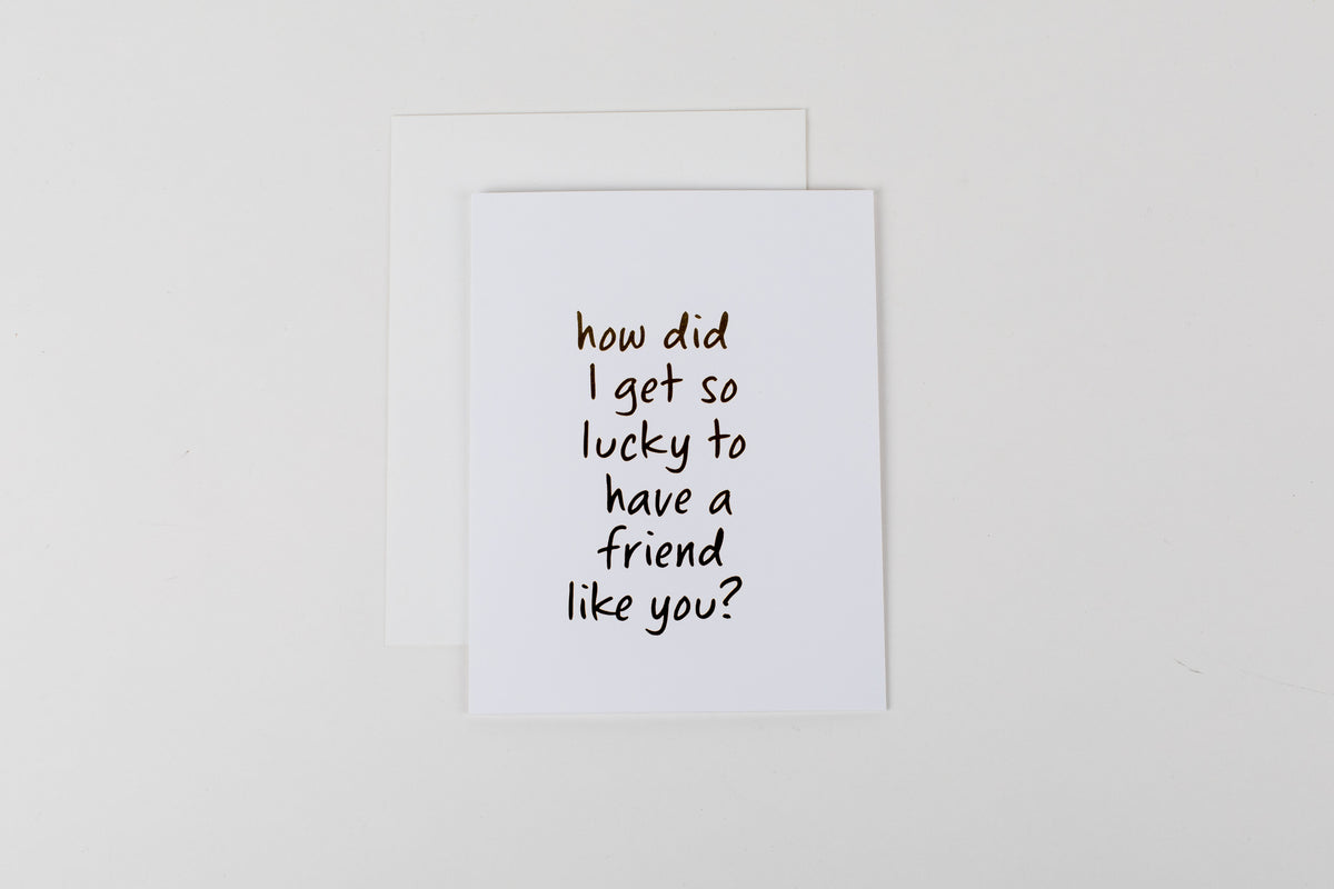 Lucky to Have a Friend Like You