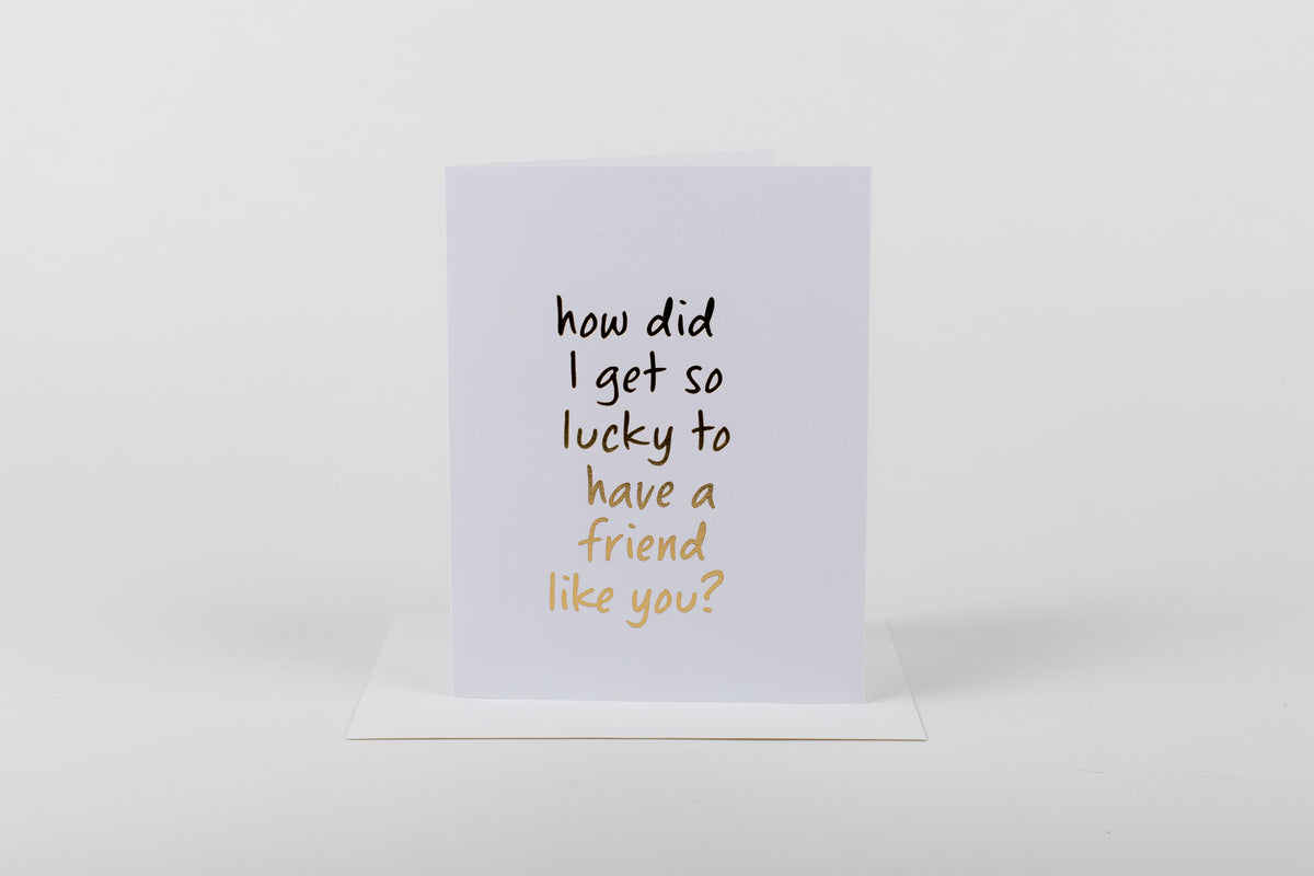 Lucky to Have a Friend Like You