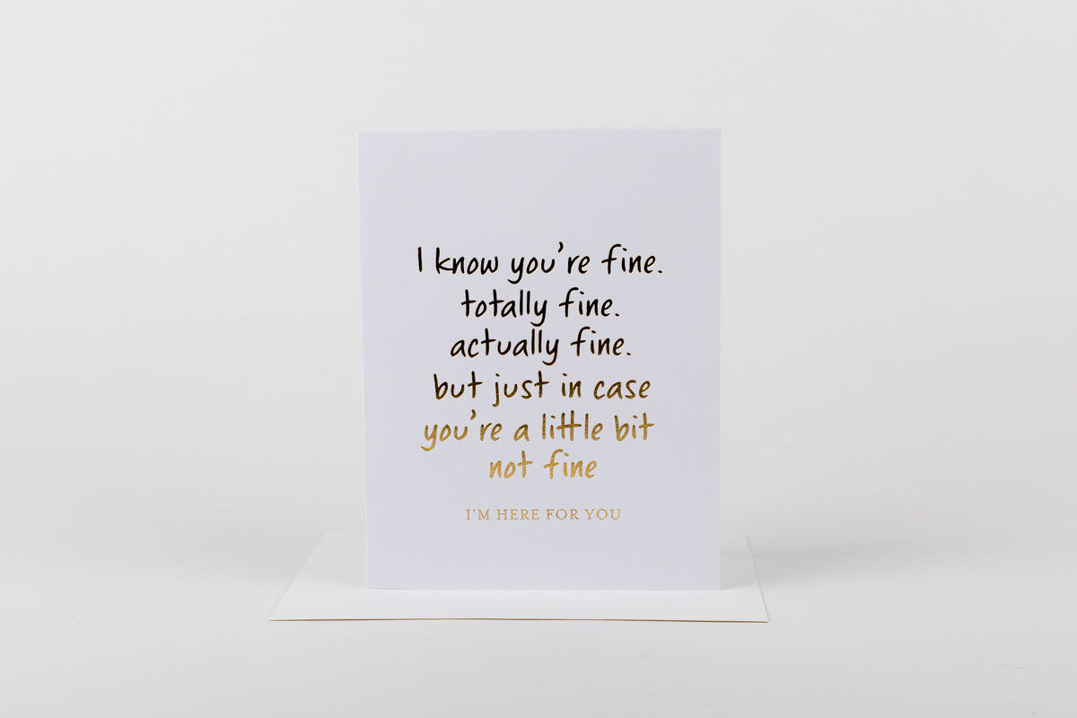 I Know You&#39;re Fine But I&#39;m Here
