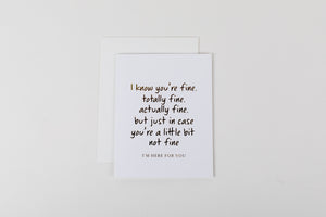 I Know You're Fine But I'm Here