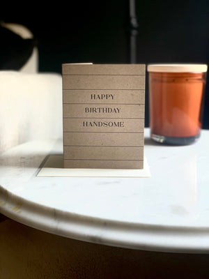 Happy Birthday Handsome - Birthday card for Him