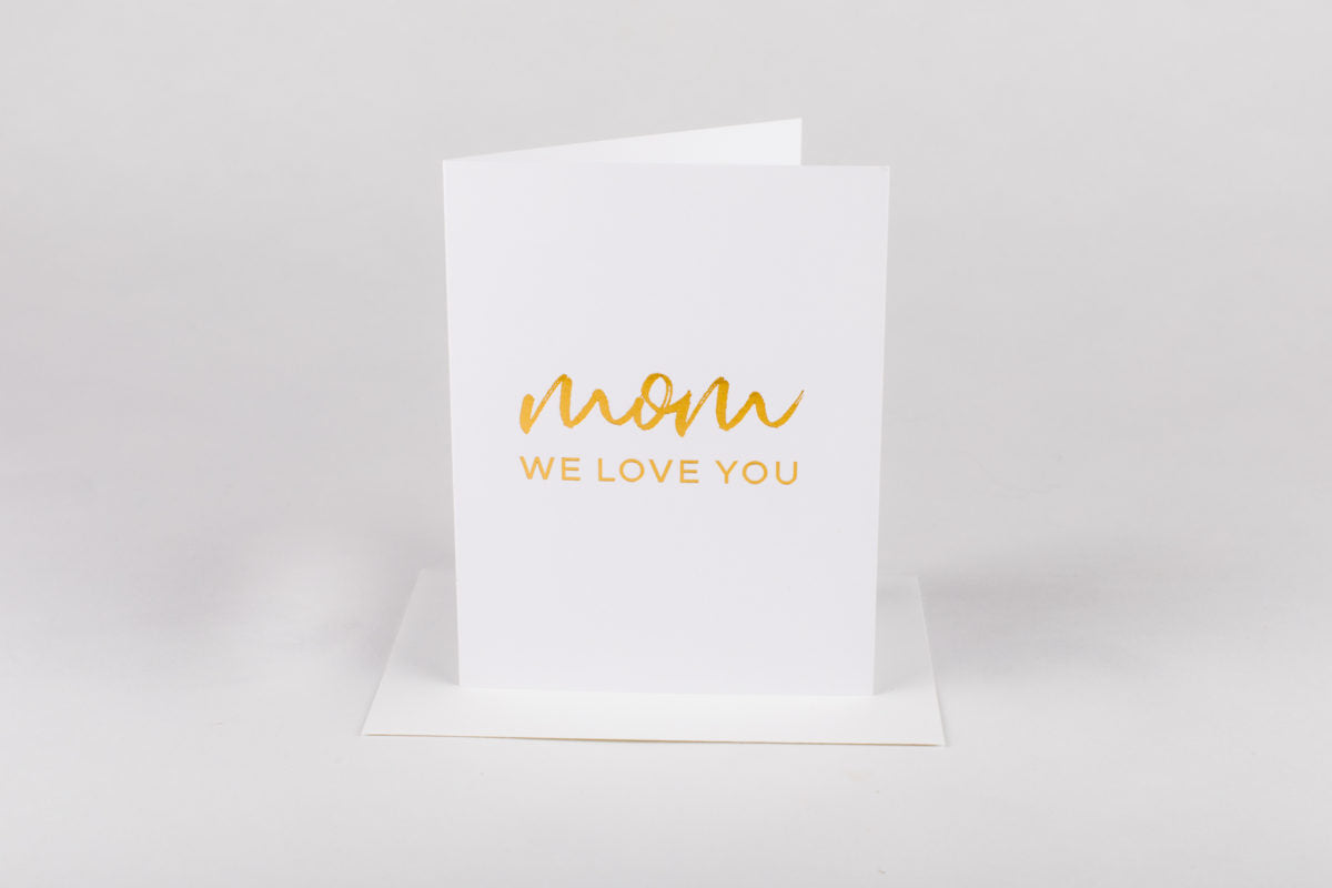 Mother&#39;s Day Card - Mom We Love You, Gold