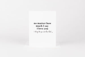 No Matter How Much I Say I Love You
